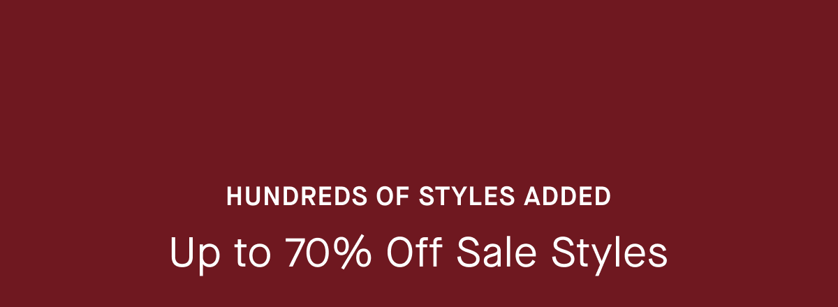 Hundreds Of Styles Added | Up to 70% Off Sale Styles