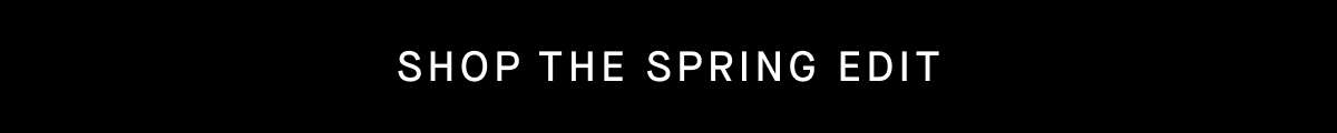  Shop The Spring Edit