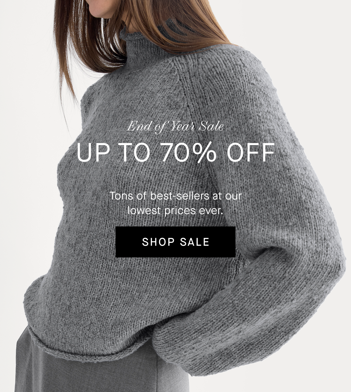 Image | End of Year Sale | Up to 70% Off |  Tons of best-sellers at our lowest prices ever. | Shop Sale