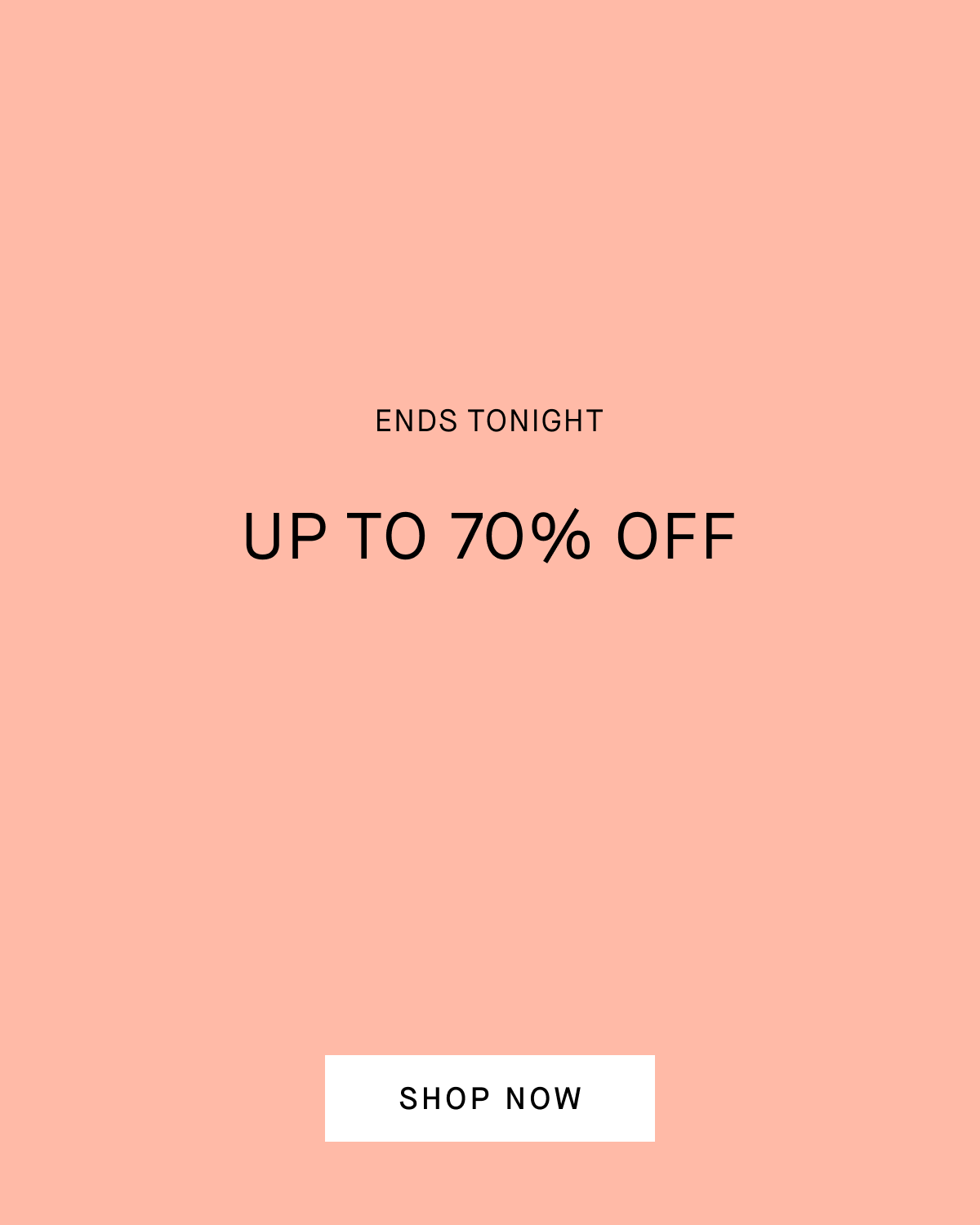 Ends Tonight Up to 70% Off