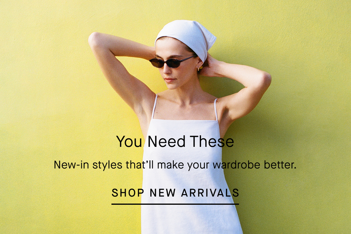 Image | You Need These | New-in styles that'll make your wardrobe better. | Shop New Arrivals