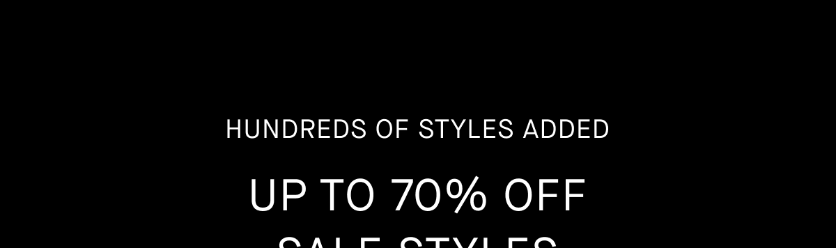 Hundreds Of Styles Added | Up to 70% Off Sale Styles