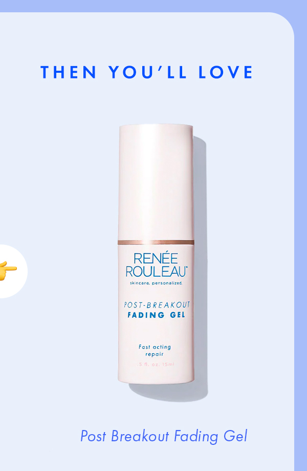 Post Breakout Fading Gel