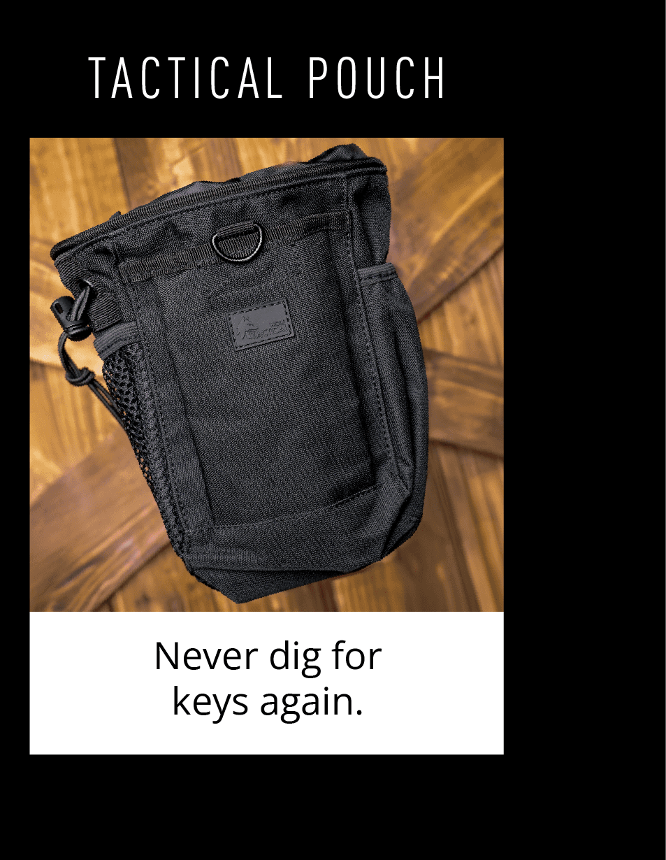 TACTICAL POUCH Never dig for keys again.
