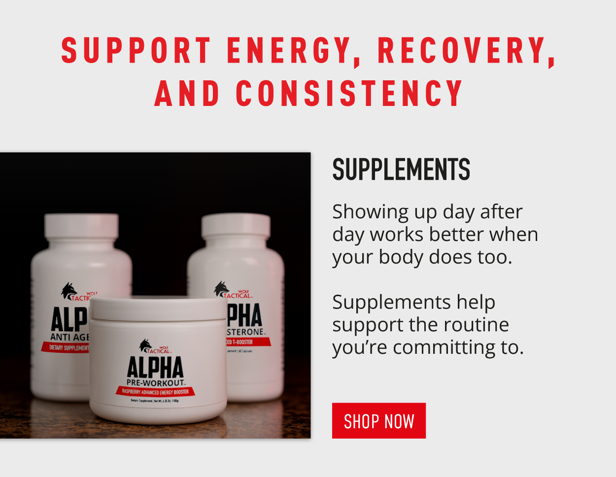Support energy, recovery, and consistency.              Supplements.            Showing up day after day works better when your body does too.  Supplements help support the routine you're committing to.           SHOP NOW