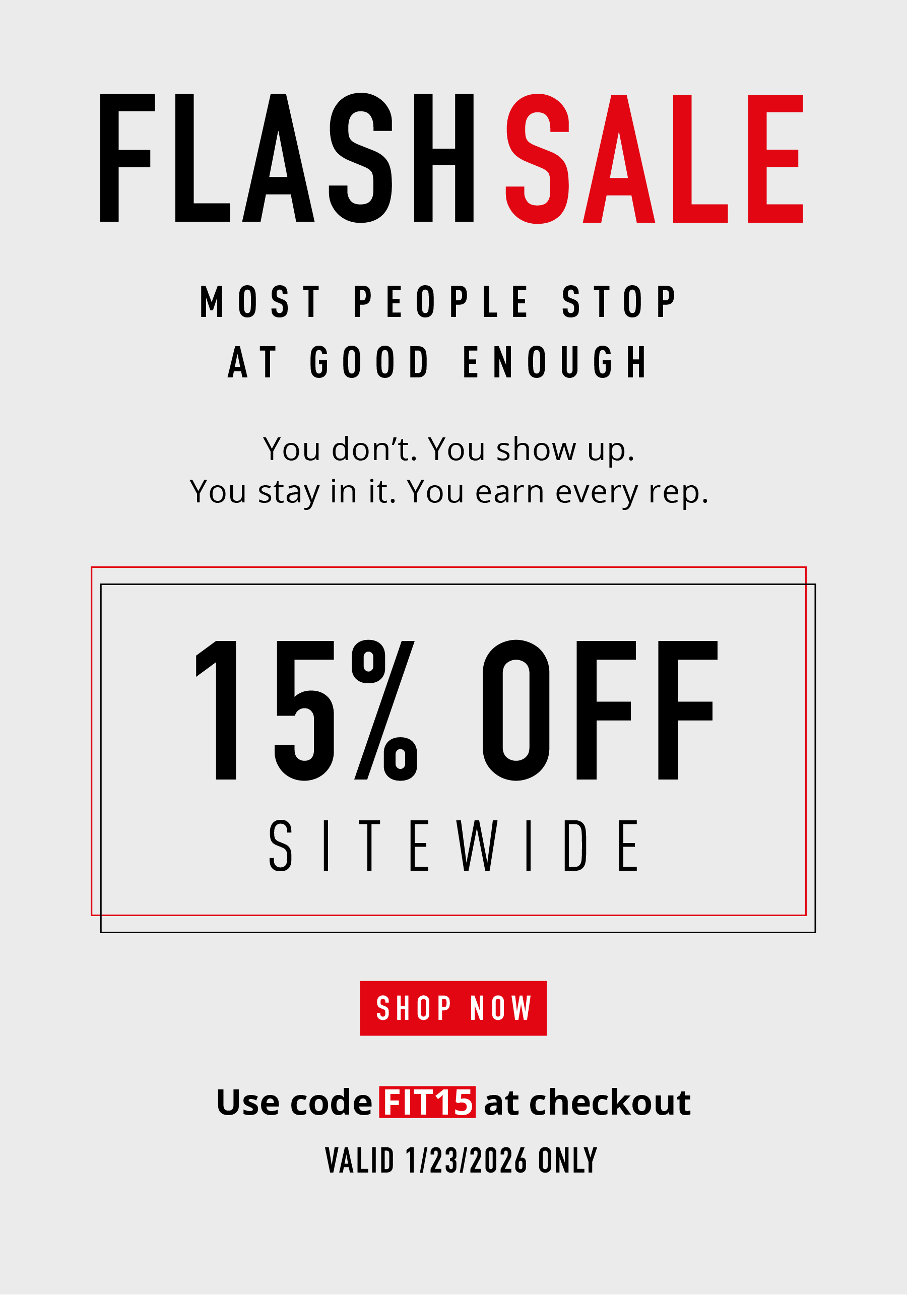 Wolf FLASH SALE  MOST PEOPLE STOP AT GOOD ENOUGH. YOU DON'T. YOU SHOW UP. EVERY DAY.  15% OFF — SITEWIDE  Shop Now  Use code FIT15 at checkout Valid 1/23/26 only