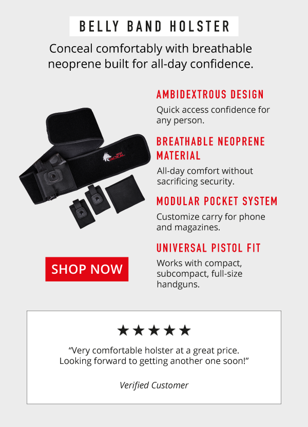 BELLY BAND HOLSTER. Conceal comfortably with breathable neoprene built for all-day confidence.                  ✅  Ambidextrous Design Quick access confidence for any person                ✅  Breathable Neoprene Material All-day comfort without sacrificing security            ✅ Modular Pocket System Customize carry for phone and magazines                ✅ Universal Pistol Fit Works with compact, subcompact, full-size handguns               5 Star Review: “Very comfortable holster at a great price. Looking forward to getting another one soon!”       
