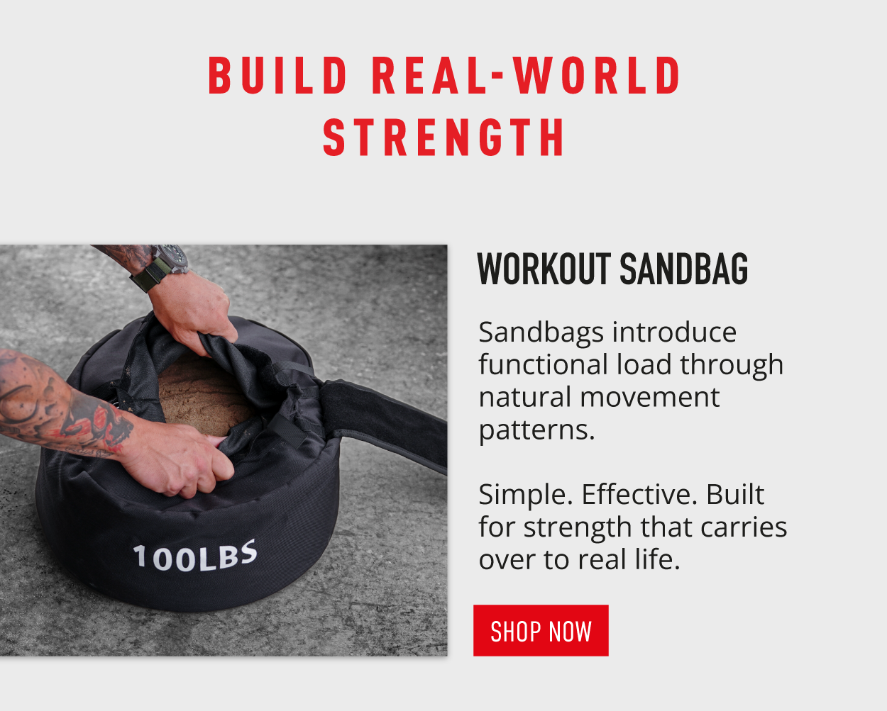 Build real-world strength.                 Workout Sandbag.             Sandbags introduce functional load through natural movement patterns.  Simple. Effective. Built for strength that carries over to real life.            SHOP NOW