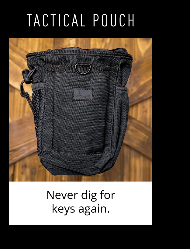 TACTICAL POUCH Never dig for keys again.