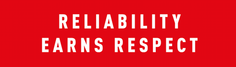 Reliability earns respect. 