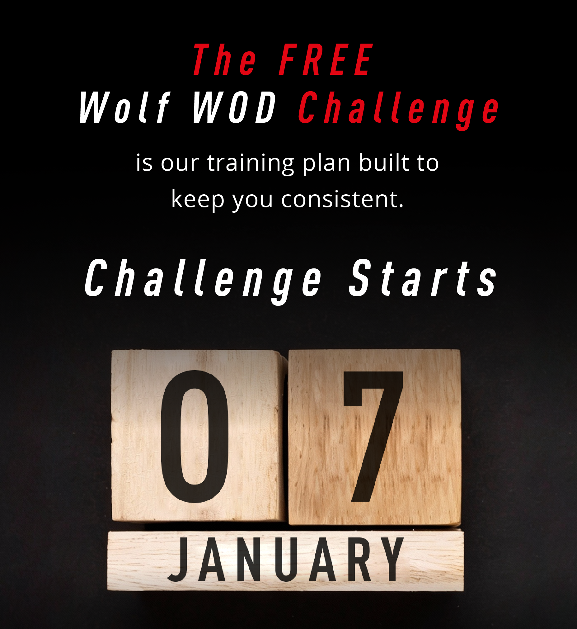 The FREE Wolf WOD Challenge is our training plan built to keep you consistent.  Challenge Starts 07 JANUARY