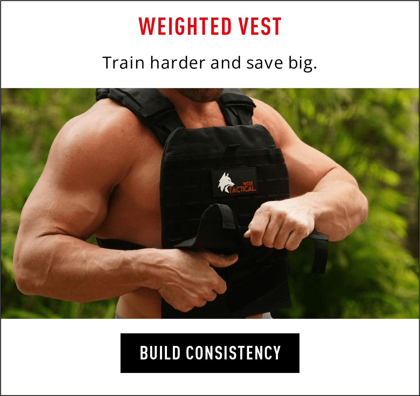 Weighted Vest.  Train harder and save big. Build consistency.