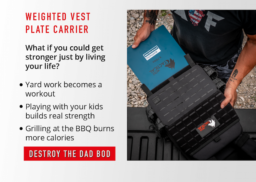 Weighted Vest Plate Carrier. What if you could get stronger just by living your life?  • Yard work becomes a workout • Playing with your kids builds real strength • Grilling at the BBQ burns more calories. Destroy the dad bod.