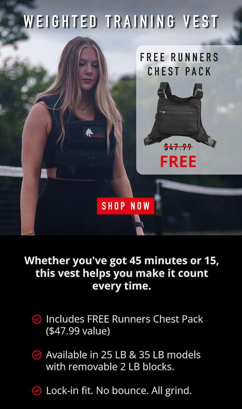 Weighted Training Vest. Free Runners Chest Pack now FREE.             SHOP NOW.                  Whether you've got 45 minutes or 15, this vest helps you make it count.      🔥 Includes FREE Runners Chest Pack ($47.99 value) 🔥 Available in 25 LB & 35 LB models with removable 2 LB blocks 🔥 Lock-in fit. No bounce. All grind.