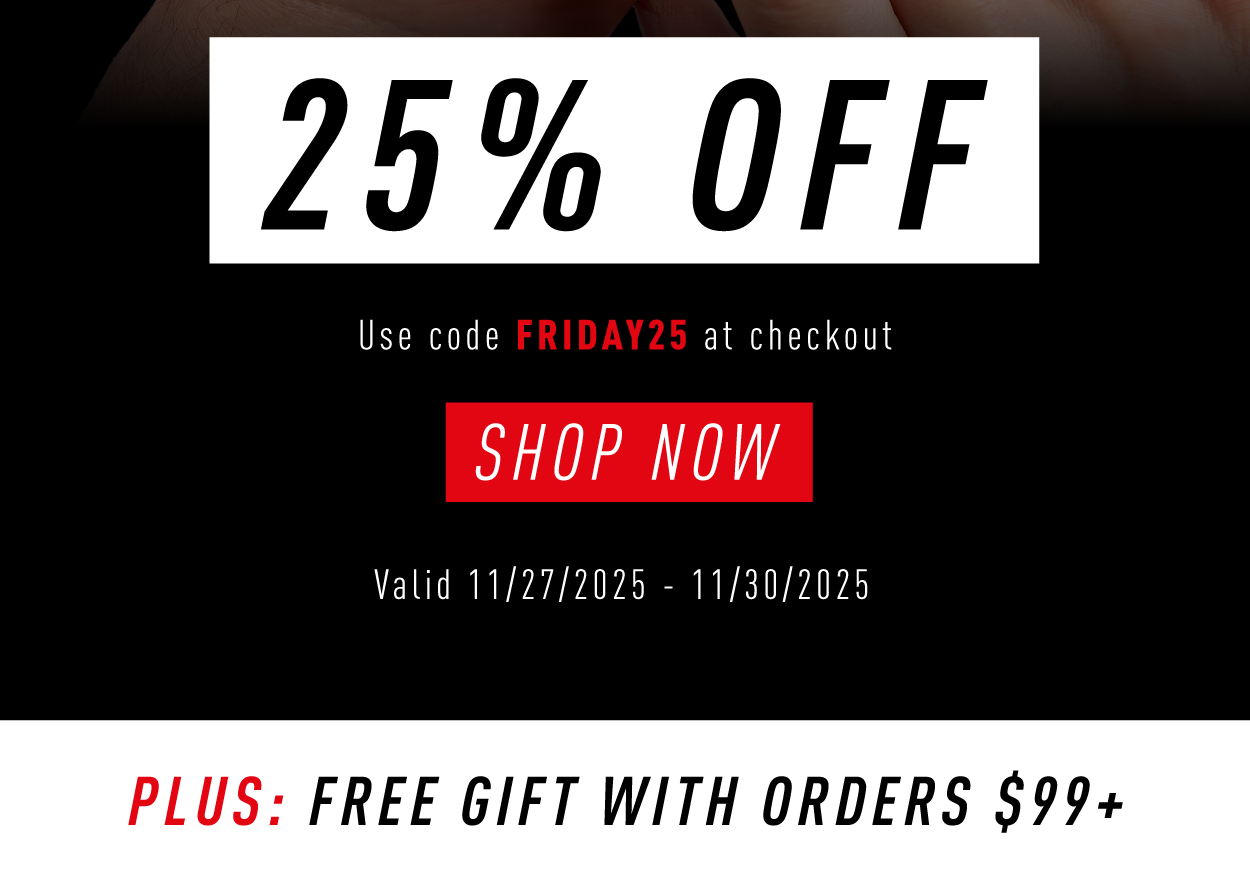 25% OFF Use code FRIDAY25 at checkout  SHOP NOW  Valid 11/27/2025 – 11/30/2025  PLUS: FREE GIFT WITH ORDERS $99+