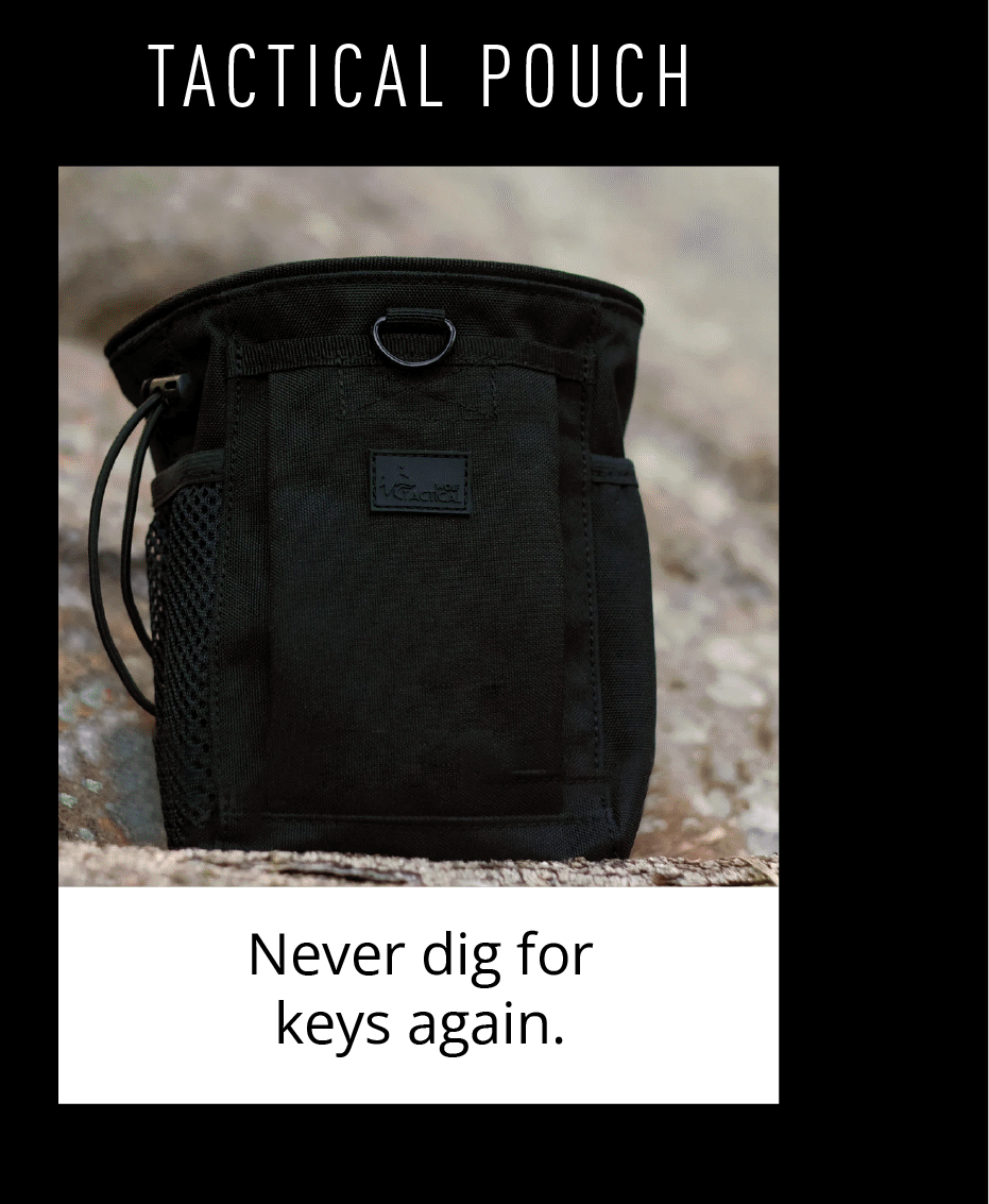 TACTICAL POUCH Never dig for keys again.