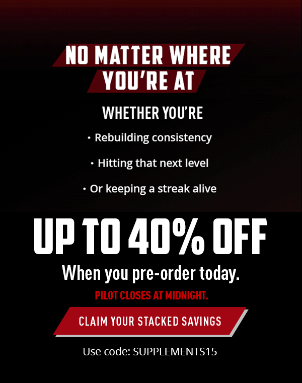 NO MATTER WHERE YOU'RE AT     Whether You're - Rebuilding consistency - Hitting that next level - Or keeping a streak alive. up to 40% off when you pre-order   Create the Consistency Build the Momentum FUEL THE GRIND.  Pre-Order Now