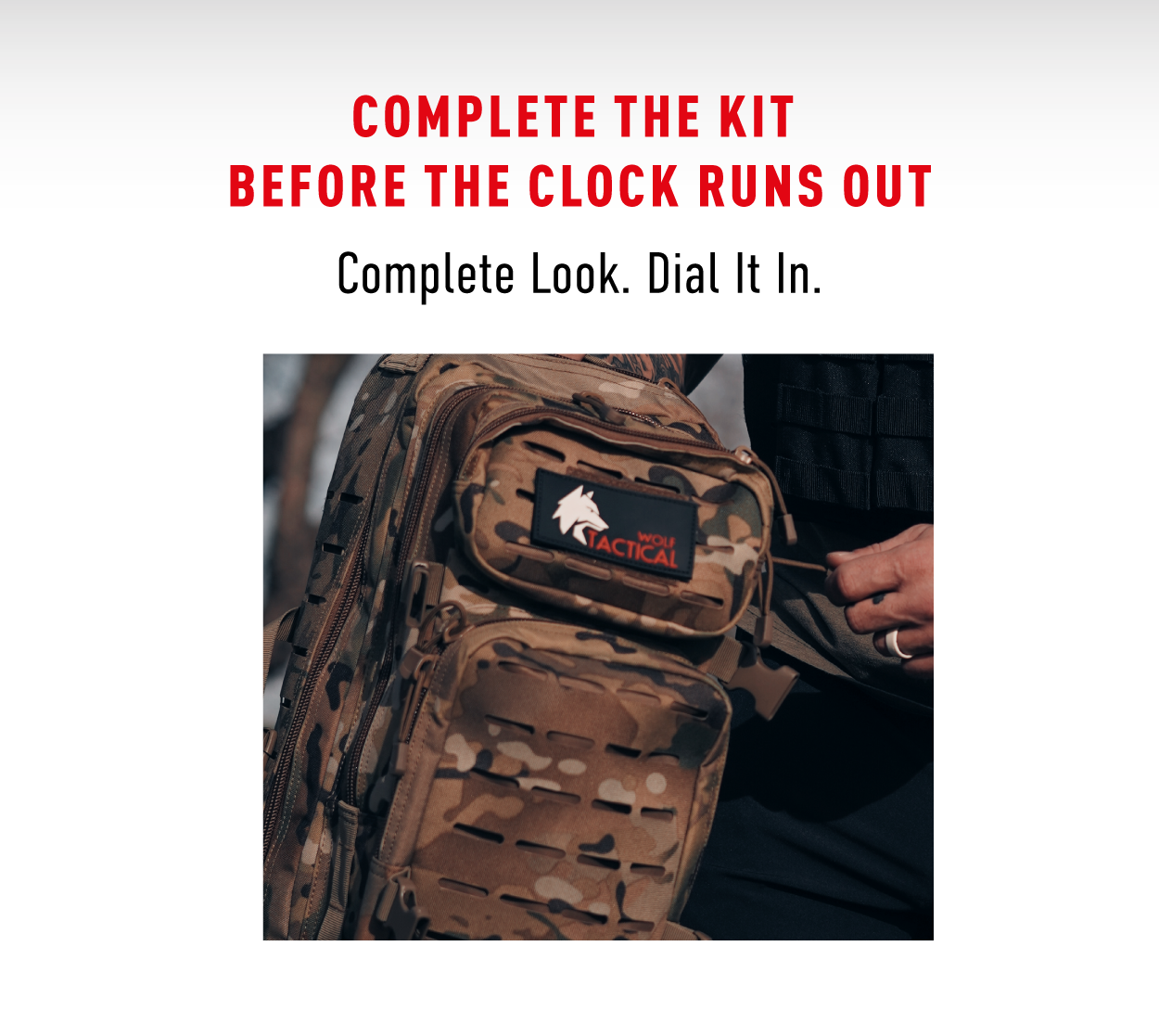 Complete the kit. Before the clock runs out. Complete look. Dial it in.