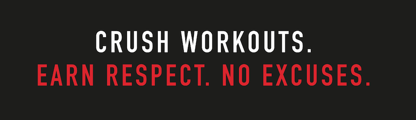 Crush workouts. Earn respect. No excuses.