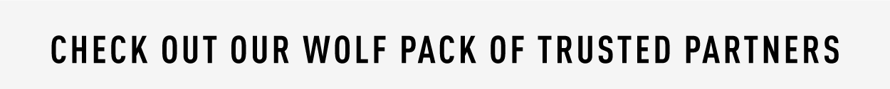Check out our wolf pack of trusted partners.