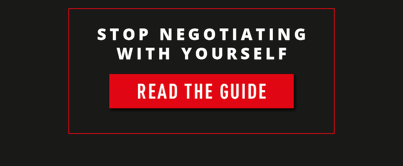 Stop negotiating with yourself. Read the Guide.