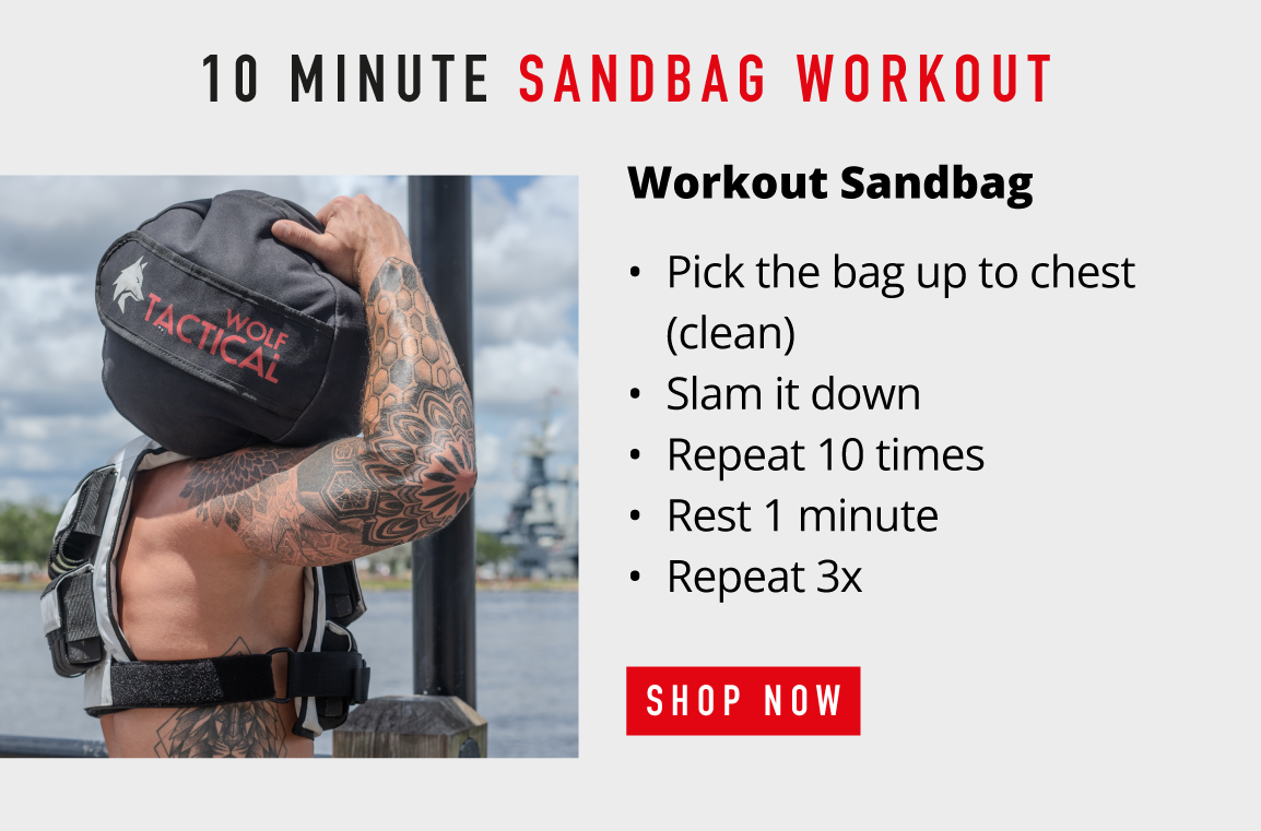 10 Minute Sandbag Workout.       Workout Sandbag.      Pick the bag up to chest (clean) Slam it down Repeat 10 times Rest 1 minute Repeat 3x.         SHOP NOW