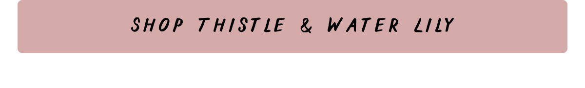 Shop Thistle & Water Lily