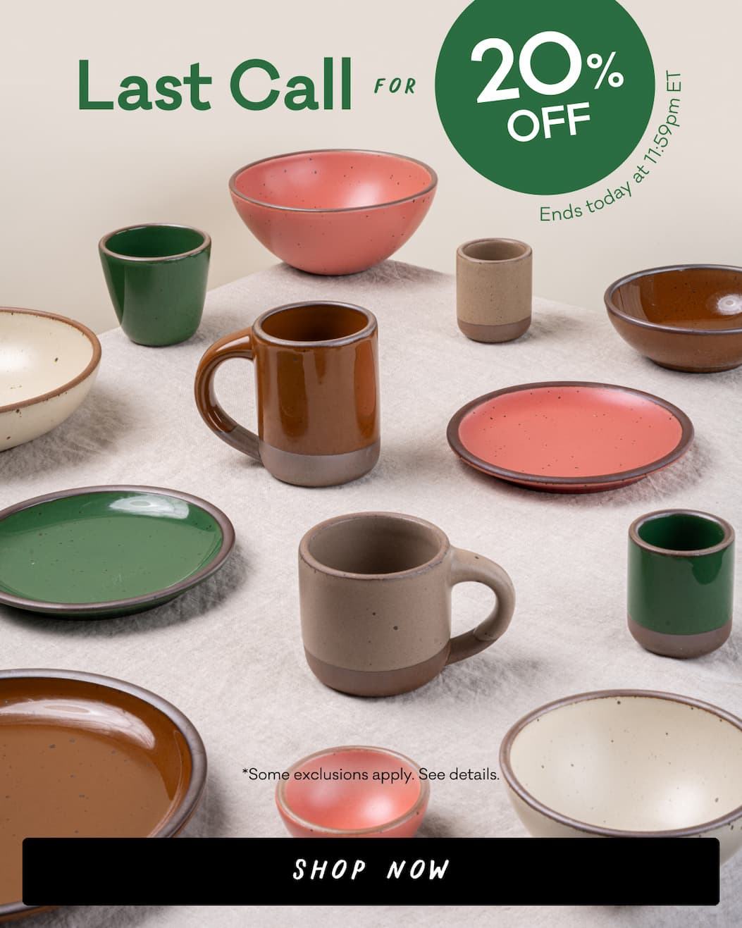 Last Call for 20% off - Ends today at 11:59pm ET