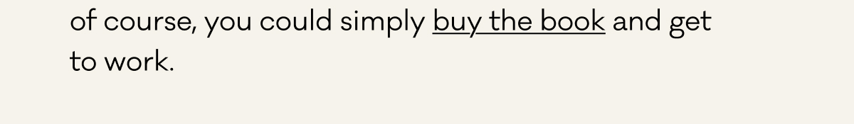 of course, you could simply buy the book and get to work.