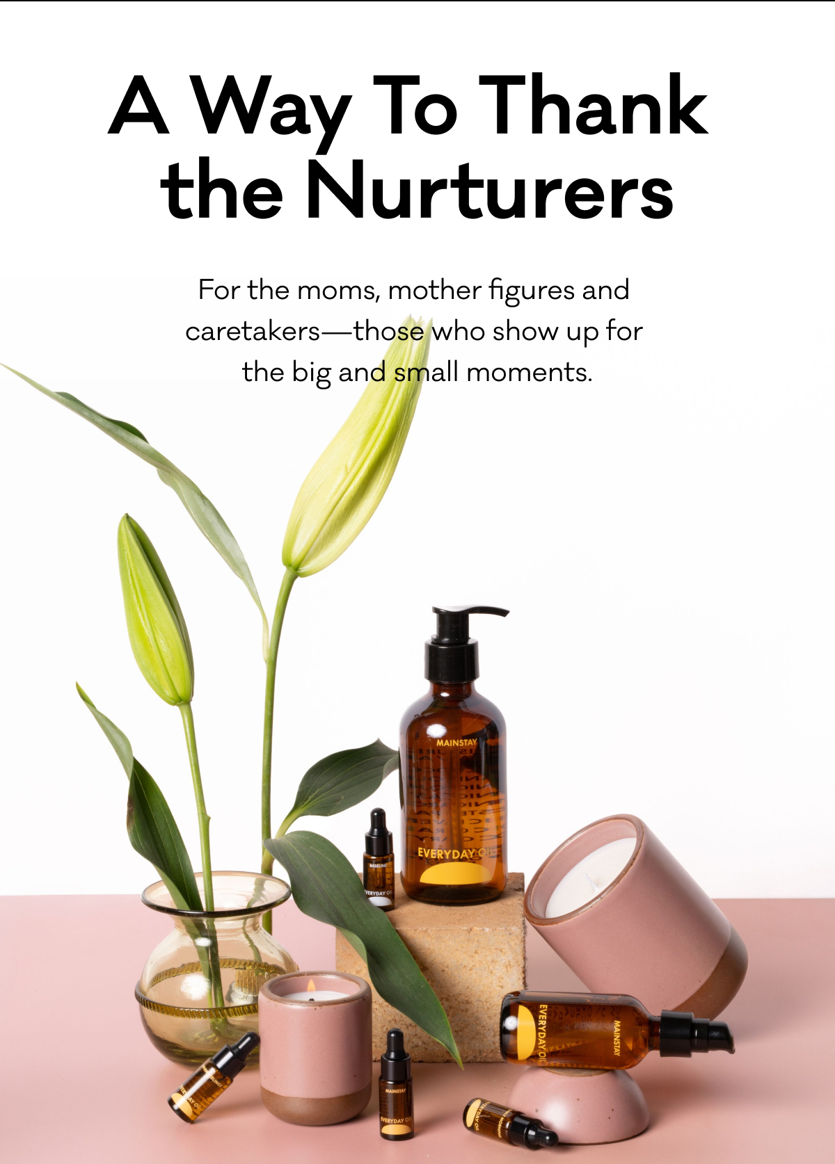 A Way To Thank the Nurturers - For the moms, mother figures and  caretakers—those who show up for  the big and small moments.