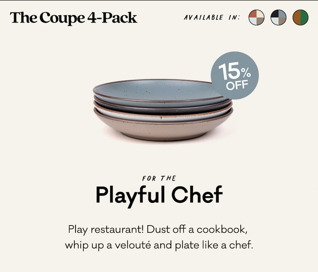 The Coupe 4-Pack - For the playful chef. Play restaurant! Dust off a cookbook, whip up a velouté and plate like a chef. The Coupe 4-Pack - For the playful chef. Play restaurant! Dust off a cookbook, whip up a velouté and plate like a chef.