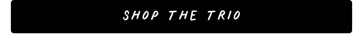 Shop the trio Shop the trio