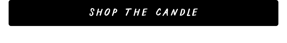 Shop the Candle Shop the Candle