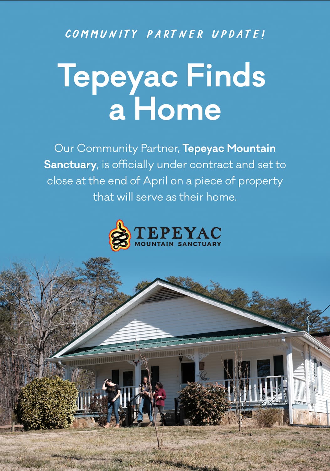 Community Partner Update! Tepeyac Finds a Home - Our Community Partner, Tepeyac Mountain Sanctuary, is officially under contract and set to close at the end of April on a piece of property that will serve as their home. 