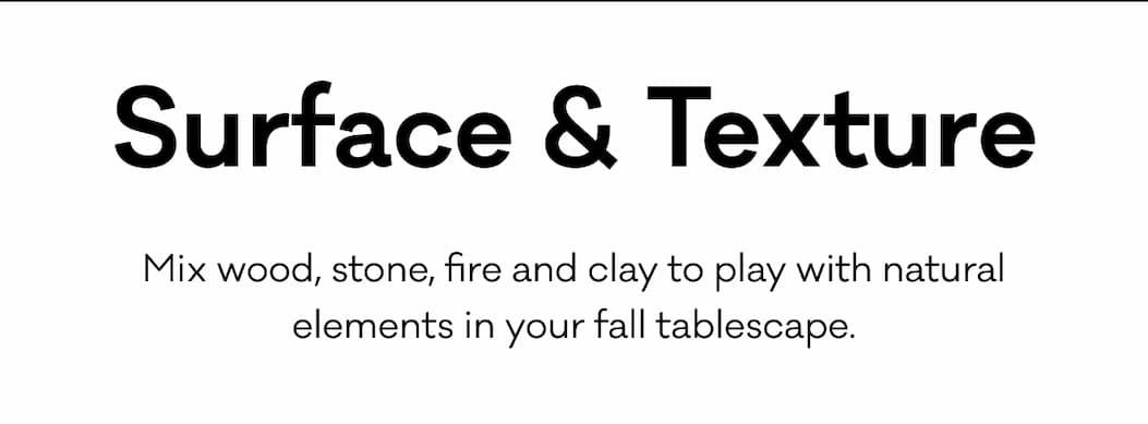 Surface & Texture - Mix wood, stone, fire and clay to play with natural elements in your fall tablescape. 