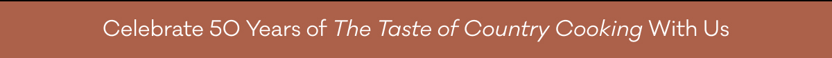 Celebrate 50 Years of The Taste of Country Cooking With Us