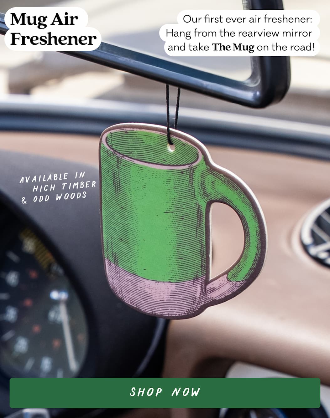 Mug Air Freshener - Our first ever air freshener: 
Hang from the rearview mirror, 
and take The Mug on the road! Shop Now Mug Air Freshener - Our first ever air freshener: 
Hang from the rearview mirror, 
and take The Mug on the road! Shop Now