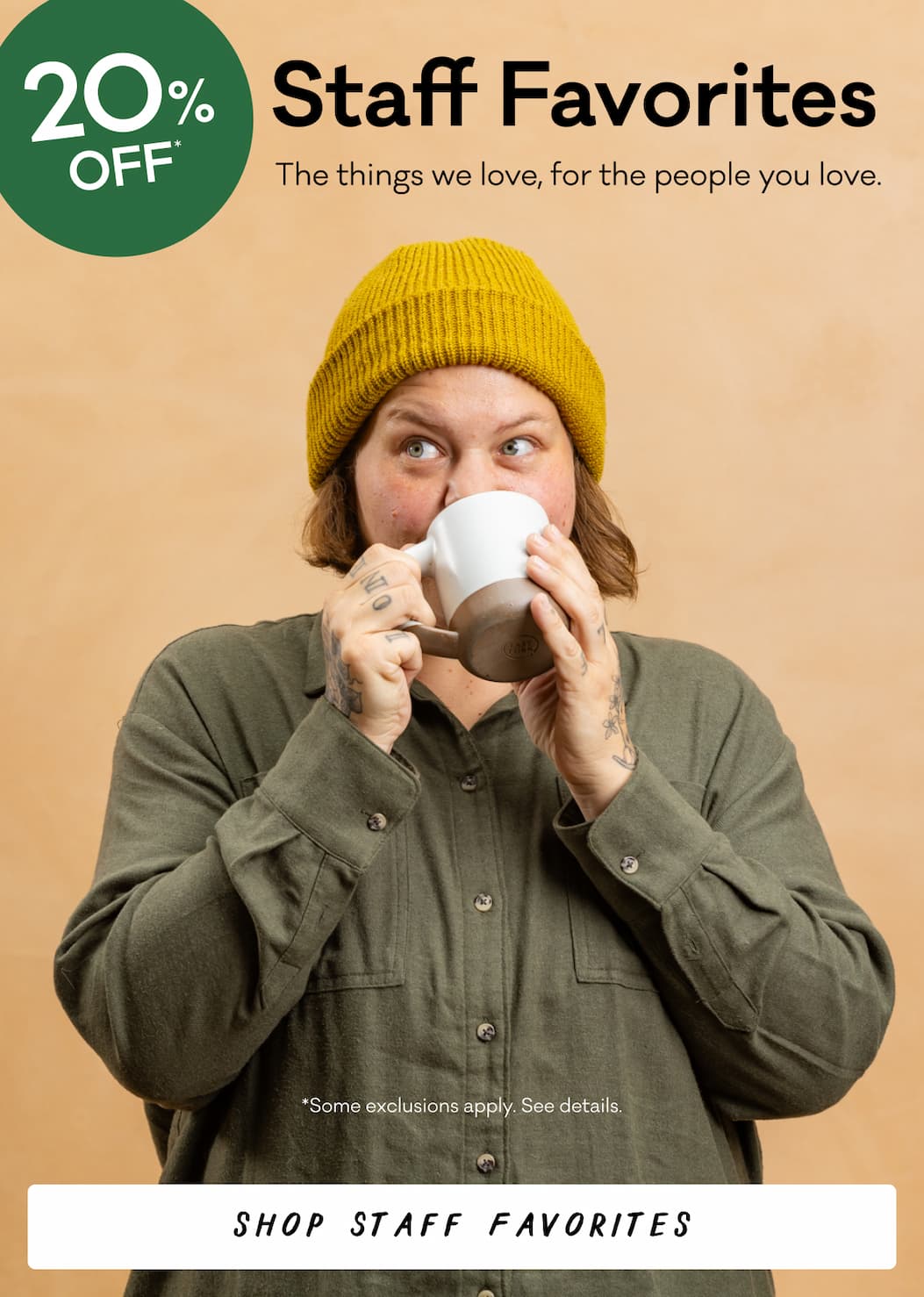 20% Off - Staff Favorites - The things we love, for the people you love. Shop Staff Favorites. 