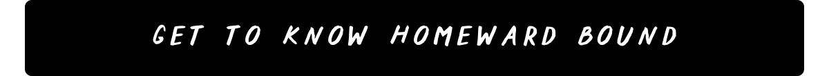 Get to Know Homeward Bound