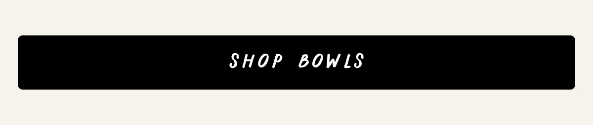 Shop Bowls