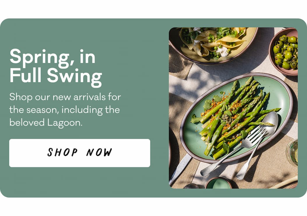 Spring, in Full Swing - Shop our new arrivals for the season, including the beloved Lagoon. Shop Now