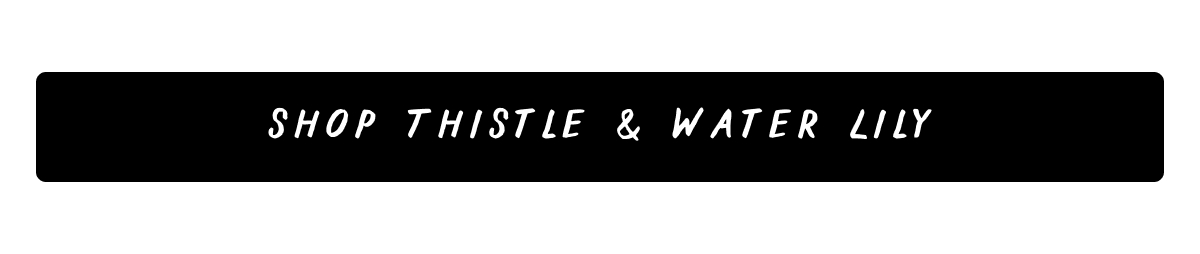 Shop Thistle & Water Lily