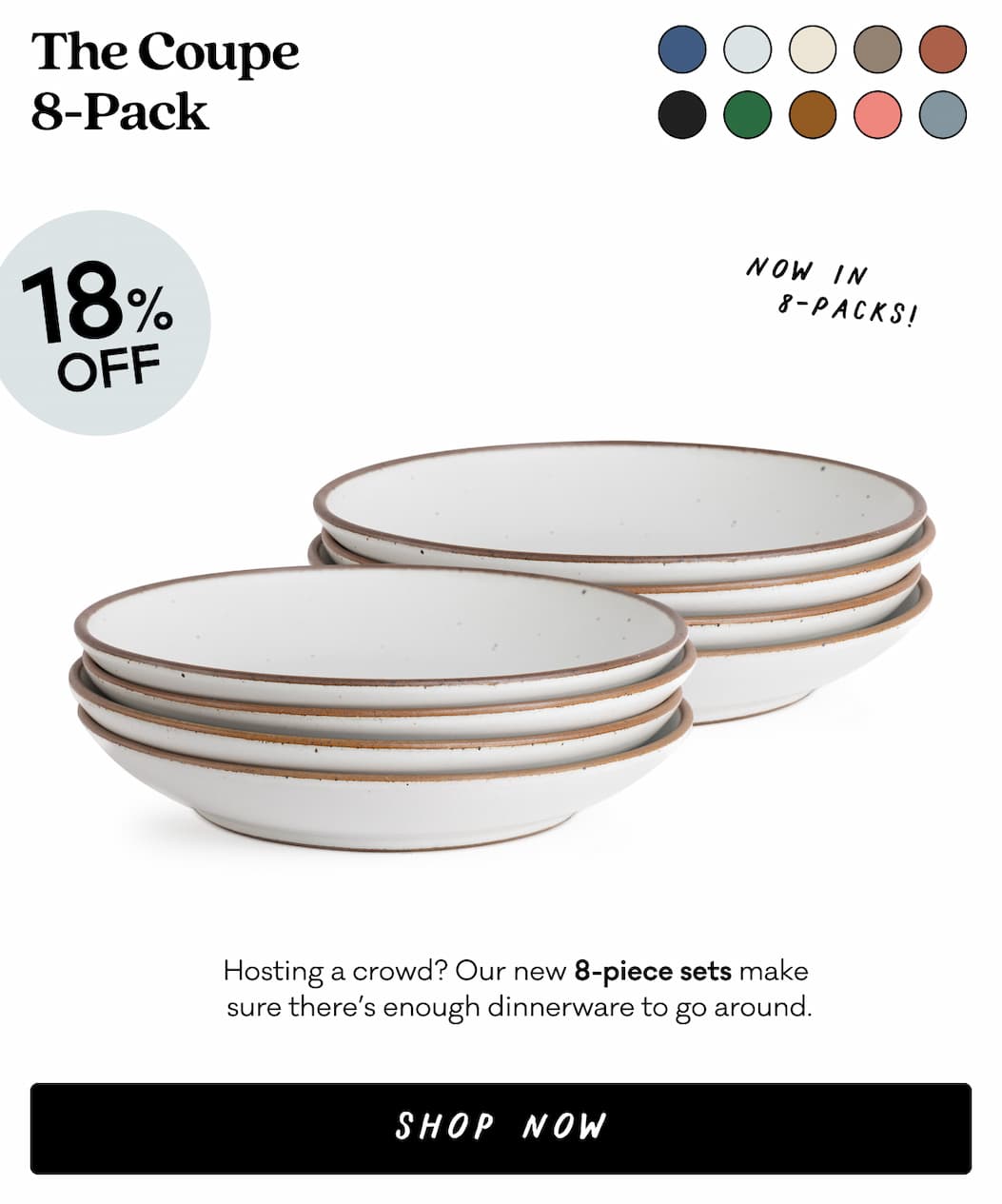 The Coupe 8-Pack - 18% Off - Hosting a crowd? Our new 8-piece sets make  sure there’s enough dinnerware to go around. Shop Now