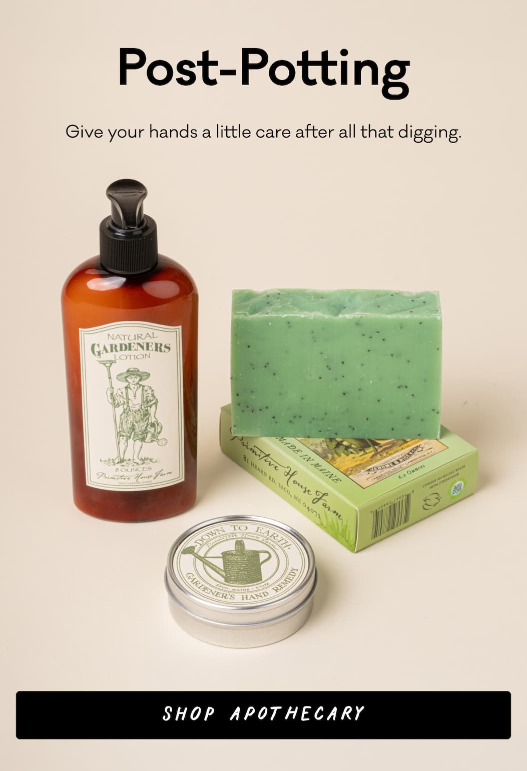 Post-Potting - Give your hands a little care after all that digging. Shop Apothecary 