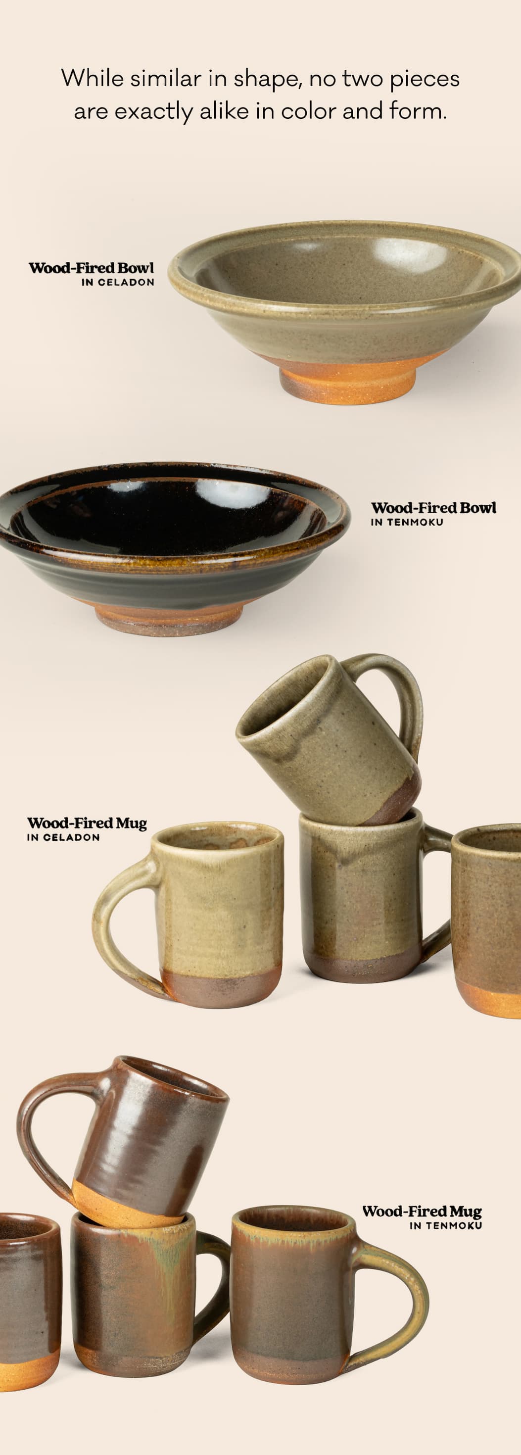 While similar in shape, no two pieces are exactly alike in color and form.