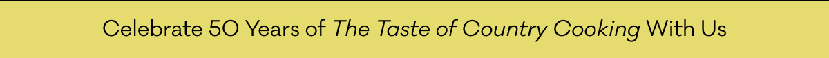 Celebrate 50 Years of The Taste of Country Cooking With Us