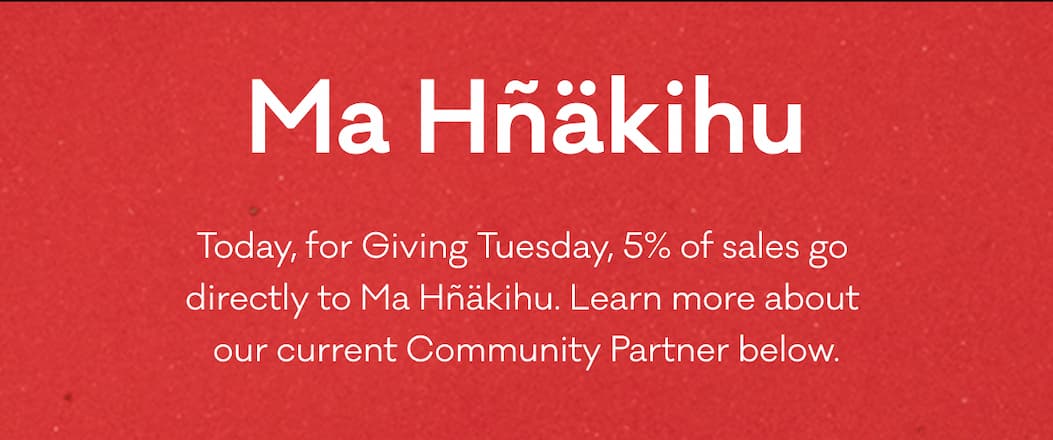 Ma Hñäkihu - Today, for Giving Tuesday, 5% of sales go  directly to Ma Hñäkihu. Learn more about  our current Community Partner below. 