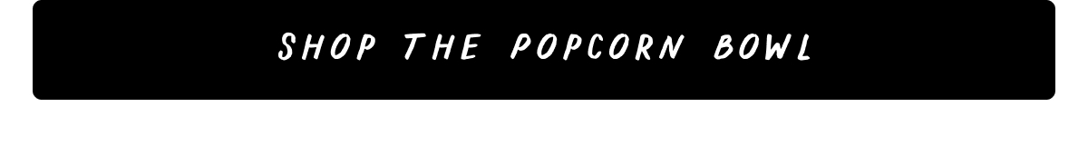 Shop the Popcorn Bowl