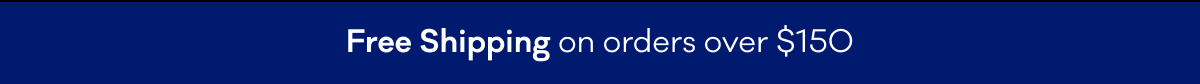 Free Shipping on orders over $150