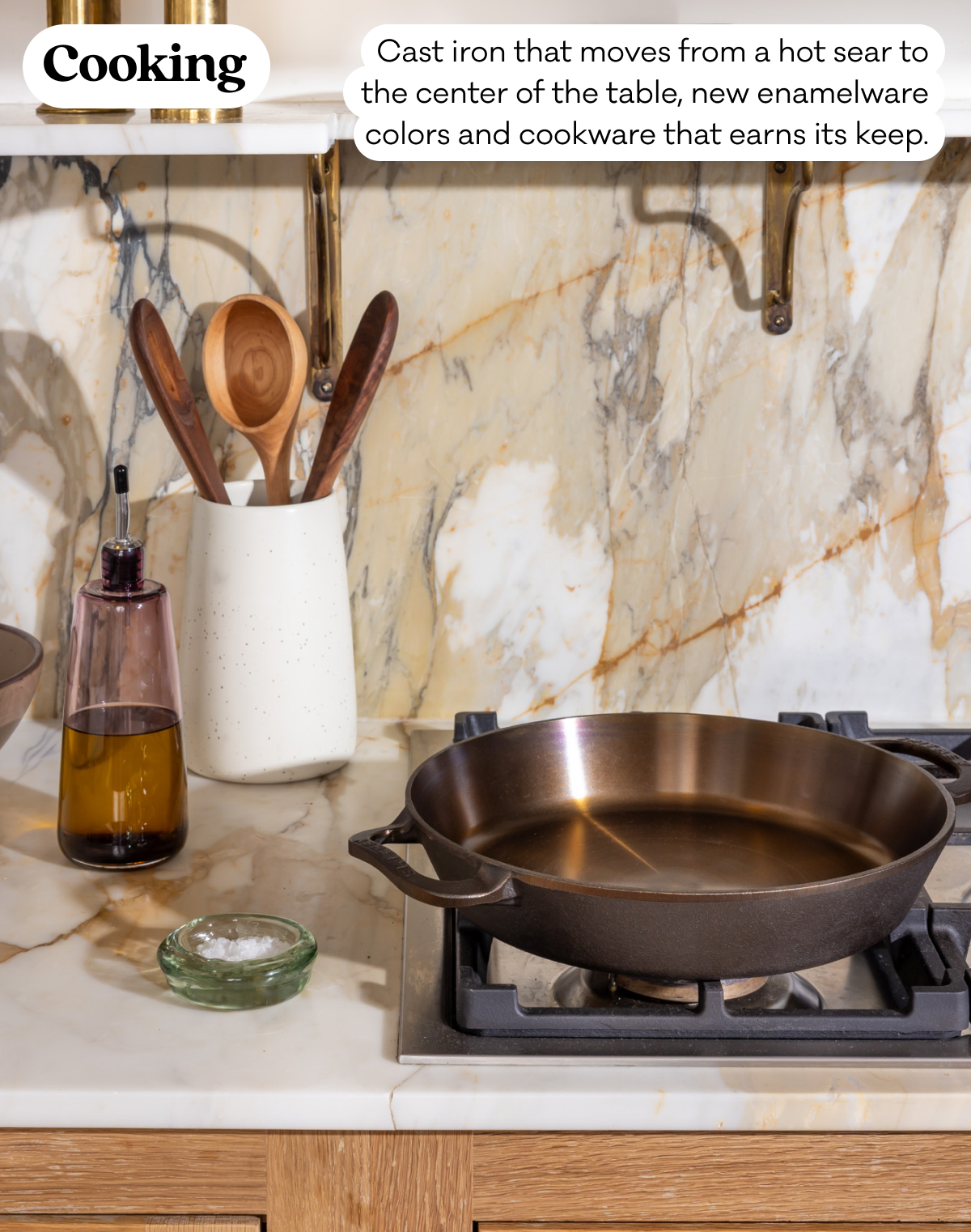 Cooking - Cast iron that moves from a hot sear to the center of the table, new enamelware colors and cookware that earns its keep. Cooking - Cast iron that moves from a hot sear to the center of the table, new enamelware colors and cookware that earns its keep.